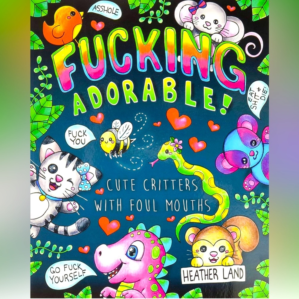 F—-cking adorable critters with foul mouths adult coloring book